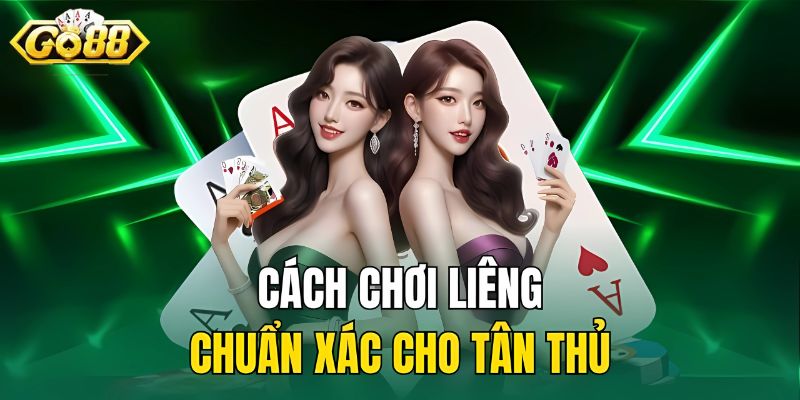 Chi tiết cách chơi bài liêng chuẩn xác cho newbie
